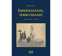 Impermanenze, perseveranze (Poesie 2018-2024)