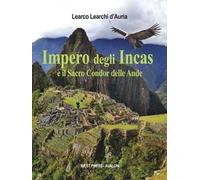 Impero degli Incas. Il sacro condor delle ande