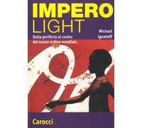 Impero light. Dalla periferia al centro del nuovo ordine mondiale