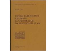 Impero tardoantico e barbari. La crisi militare da Adrianpoli al 418