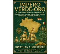 Impero Verde-Oro: Brasile portoghese e la corsa globale alle colonie