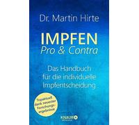 Impfen Pro & Contra: Das Handbuch für die individuelle Impfentscheidung. Mit aktualisiertem Corona-Kapitel
