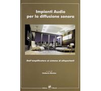 Impianti audio per la diffusione sonora. Dall'amplificatore al sistema di altoparlanti