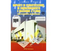 Impianti di climatizzazione, di condizionamento e macchine a fluido. Con elementi di idraulica. Per le Scuole superiori. Con CD-ROM