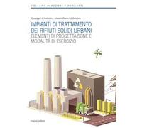 Impianti di trattamento dei rifiuti solidi urbani. Elementi di progettazione e modalità di esercizio