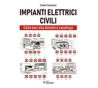 Impianti elettrici civili. Dalle basi alla domotica casalinga