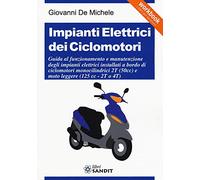 Impianti elettrici dei ciclomotori. Guida al funzionamento e manutenzione degli impianti elettrici installati a bordo di ciclomotori monocilindrici 2T (50cc)...