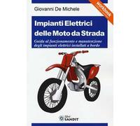 Impianti elettrici delle moto da strada. Guida al funzionamento e manutenzione degli impianti elettrici installati a bordo