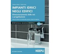 Impianti idrici negli edifici: Dimensionamento delle reti e progettazione. Acqua di consumo, reti antincendio, piscine e sistemi di irrigazione