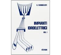 Impianti idroelettrici - vol. i: Vol. 1