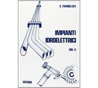 Impianti idroelettrici vol. ii: Vol. 2
