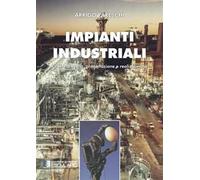 Impianti industriali. Criteri di scelta, progettazione e realizzazione. Con Contenuto digitale per accesso online