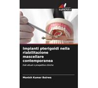 Impianti pterigoidi nella riabilitazione mascellare contemporanea: Dati attuali e prospettive cliniche