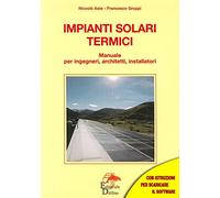 Impianti solari termici. Manuale per ingegneri, architetti, installatori