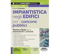 Impiantistica negli edifici per i concorsi pubblici. Teoria e quiz per la preparazione ai concorsi
