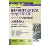 Impiantistica negli edifici per i concorsi pubblici. Teoria e quiz per la preparazione ai concorsi