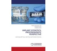 IMPLANT ESTHETICS: PROSTHODONTIC PERSPECTIVE: Optimising Soft Tissue, Hard Tissue and Prosthetic Outcomes