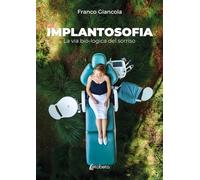 Implantosofia. La via bio-logica del sorriso