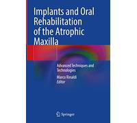 Implants and Oral Rehabilitation of the Atrophic Maxilla: Advanced Techniques and Technologies