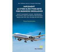 Implement AS 9100 D/EN 9100:2018 for Business Excellence: Quality Management Systems - Requirements for Aviation, Space and Defence Organizations (Same as EN 9100: 2016; Includes ISO 9001:2015)