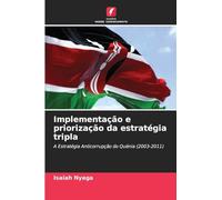 Implementação e priorização da estratégia tripla: A Estratégia Anticorrupção do Quénia (2003-2011)