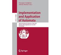 Implementation and Application of Automata: 29th International Conference, Ciaa 2025, Palermo, Italy, September 22-25, 2025, Proceedings