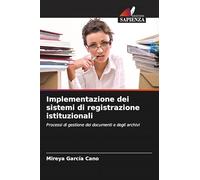 Implementazione dei sistemi di registrazione istituzionali: Processi di gestione dei documenti e degli archivi