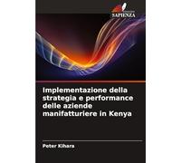 Implementazione della strategia e performance delle aziende manifatturiere in Kenya