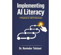 IMPLEMENTING AI LITERACY: A Playbook for L&D Professionals