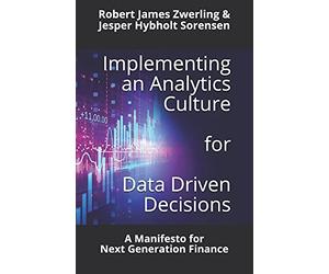 Implementing an Analytics Culture for Data Driven Decisions: A Manifesto for Next Generation Finance