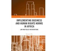 Implementing Business and Human Rights Norms in Africa: Law and Policy Interventions