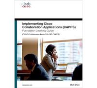 Implementing Cisco Collaboration Applications Capps Foundation Learning Guide: C