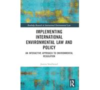 Implementing International Environmental Law and Policy: An Interactive Approach to Environmental Regulation