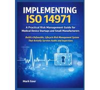 Implementing ISO 14971: A Practical Risk Management Guide for Medical Device Startups and Small Manufacturers