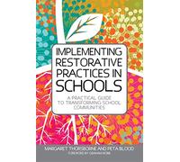 Implementing Restorative Practices in Schools: A Practical Guide to Transforming School Communities