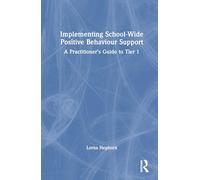 Implementing School-Wide Positive Behaviour Support: A Practitioner’s Guide to Tier 1