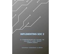 Implementing SOC 2: A Comprehensive Guide to Security and Trust Compliance