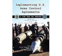 Implementing U.S. Arms Control Agreements: A View from the Trenches