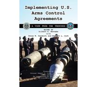 Implementing U.S. Arms Control Agreements: A View from the Trenches