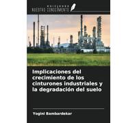 Implicaciones del crecimiento de los cinturones industriales y la degradación del suelo