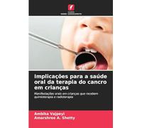 Implicações para a saúde oral da terapia do cancro em crianças: Manifestações orais em crianças que recebem quimioterapia e radioterapia