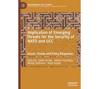 Implication of Emerging Threats for the Security of NATO and GCC: Issues, Trends and Policy Responses