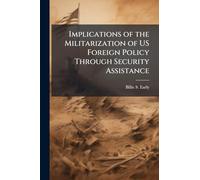 Implications of the Militarization of US Foreign Policy Through Security Assistance