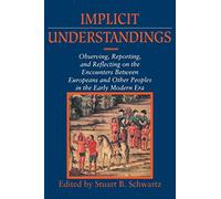 Implicit Understandings: Observing, Reporting and Reflecting on the Encounters between Europeans and Other Peoples in the Early Modern Era