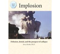 Implosion: Delusion, denial, and the prospect of collapse