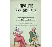 Impolite Periodicals: Reading for Rudeness in the Eighteenth Century