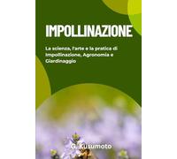 Impollinazione: Scienza, Arte e Pratica