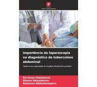 Importância da laparoscopia no diagnóstico da tuberculose abdominal: reside na sua capacidade de visualizar diretamente as lesões