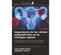 Importancia de las células endometriales en la citología vaginal: En casos de sangrado uterino anormal mediante citología convencional y citología líquida manual