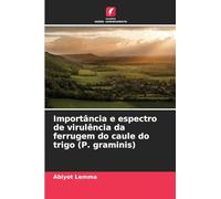 Importância e espectro de virulência da ferrugem do caule do trigo (P. graminis)